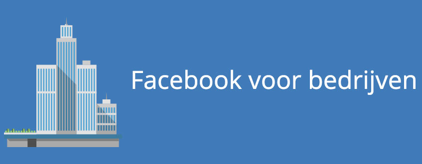 Uw Facebook bedrijfspagina inzetten voor de groei van het bedrijf