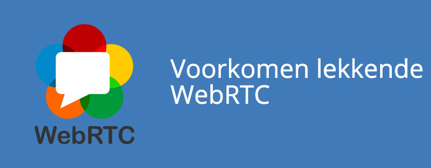 Voorkomen van een lekkende WebRTC