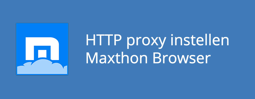 Het instellen van een HTTP proxy bij de Maxthon Browser